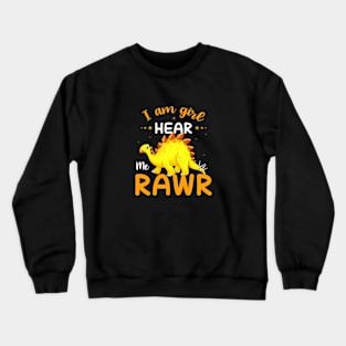 I am Give Hear Me Rawr Crewneck Sweatshirt